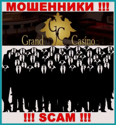 Контора Grand-Casino Com прячет своих руководителей - МОШЕННИКИ !
