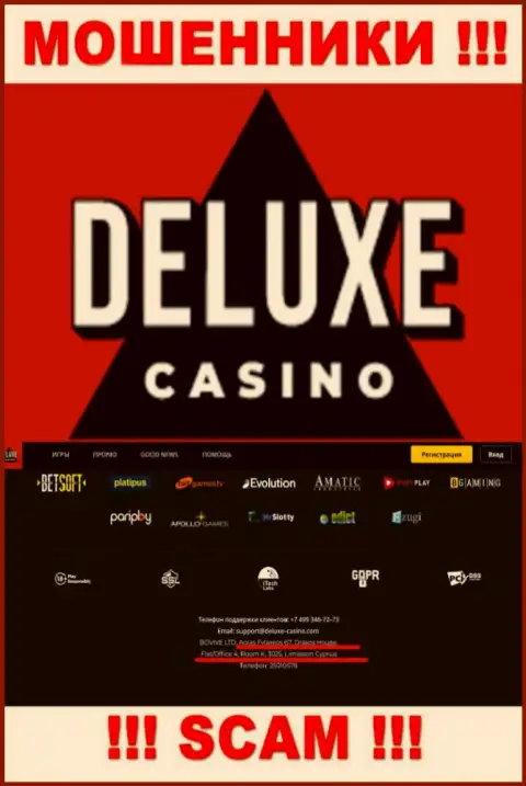 На интернет-ресурсе Deluxe Casino приведен офшорный официальный адрес конторы - 67 Агиас Файлаксеос, Дракос Хаус, Флат/Офис 4, Рум К., 3025, Лимассол, Кипр, будьте осторожны - это мошенники
