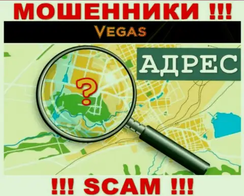 Будьте крайне бдительны, Vegas Casino мошенники - не хотят раскрывать данные об официальном адресе регистрации конторы