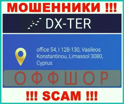 office 54, I 128-130, Vasileos Konstantinou, Limassol 3080, Cyprus это официальный адрес конторы DX Ter, расположенный в оффшорной зоне
