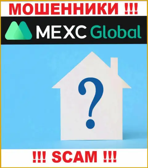 Где именно раскинули сети internet кидалы MEXCGlobal неизвестно - официальный адрес регистрации тщательно спрятан